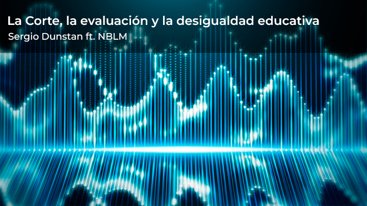 La Corte, la evaluación y la desigualdad educativa